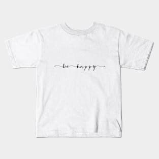 be happy ink lettering Kids T-Shirt